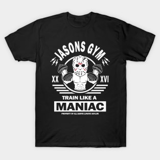 Jasons Gym, Train Like A Maniac T-Shirt